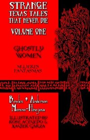 Ghostly Women (Strange Texas Tales That Never Die Anthology) (Volume 1)