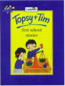 Topsy and Tim: First School Stories (Topsy & Tim)