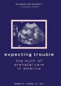 Expecting Trouble: The Myth of Prenatal Care in America