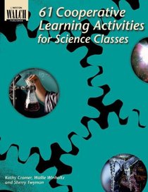 Sixty-One Cooperative Learning Activities for Science Classes