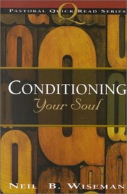 Conditioning Your Soul (Pastoral Quick Read Series)