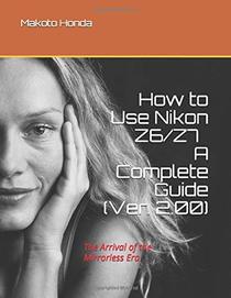 How to Use Nikon Z6/Z7 - A Complete Guide (Ver. 2.00): The Arrival of the Mirrorless Era