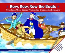 Row, Row, Row the Boats: A Fun Song About George Washington Crossing the Delaware (Fun Songs)