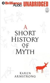 A Short History of Myth [UNABRIDGED]