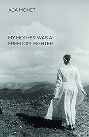 My Mother Was a Freedom Fighter