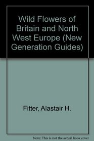 New Generation Guide to the Wild Flowers of Britain and Northern Europe (Collins Handguides)