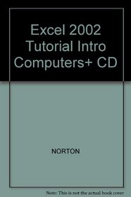Excel 2002: A Tutorial to Accompany Peter Norton's Introduction to Computers Student Edition with CD-ROM