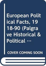 European Political Facts, 1918-90 (Palgrave Historical & Political Facts)