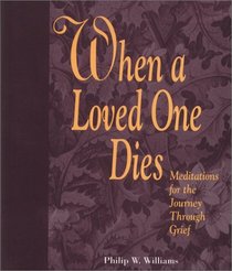 When a Loved One Dies: Meditations for the Journey Through Grief