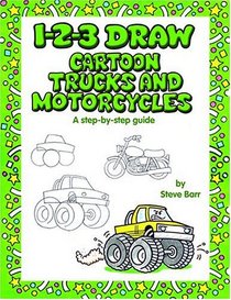 1-2-3 Draw Cartoon Trucks and Motorcycles (1-2-3 Draw.)