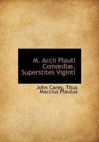 M. Accii Plauti Comedi, Superstites Viginti (Latin Edition)