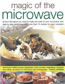 Magic of the Microwave: Step-by-step recipes from family suppers to gourmet entertaining