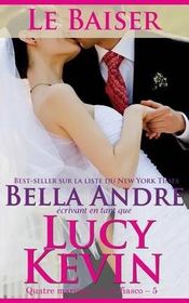 Le Baiser (Quatre mariages et un fiasco - 5): The Wedding Kiss French Edition (Volume 5)