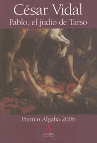 Pablo, el Judio de Tarso: IV Premio Algaba 2006 (Biografia (Algaba Ediciones)) (Spanish Edition)