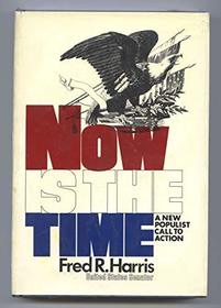 Now is the time;: A new Populist call to action,