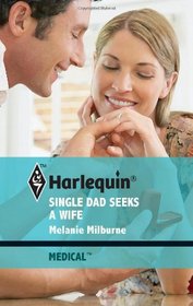 Single Dad Seeks a Wife (Brides of Penhally Bay, Bk 7) (Harlequin Medical, No 495)