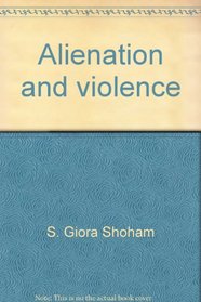Alienation and Violence