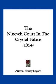 The Nineveh Court In The Crystal Palace (1854)