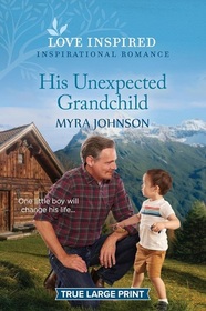 His Unexpected Grandchild (Love Inspired, No 1562) (True Large Print)