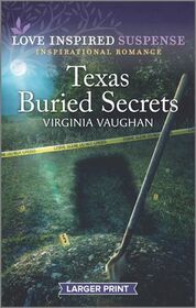 Texas Buried Secrets (Cowboy Lawmen, Bk 6) (Love Inspired Suspense, No 976) (Larger Print)