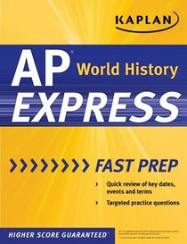 Kaplan AP World History Express (Kaplan AP Series)