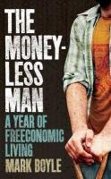 The Moneyless Man: A Year of Freeconomic Living