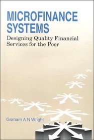 Micro-Finance Systems : Designing Quality Financial Services for the Poor