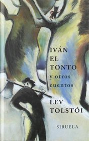 Ivan el tonto y otros cuentos/ Silly Ivan and other Stories (Spanish Edition)