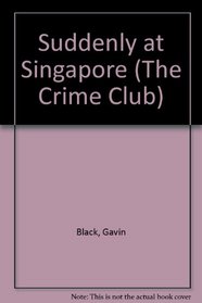 Suddenly at Singapore (The Crime Club)