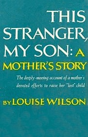 This Stranger, My Son; A Mother's Story.