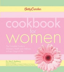 Betty Crocker Cookbook for Women: The Complete Guide to Women's Health and Wellness at Every Stage of Life (Betty Crocker Books)