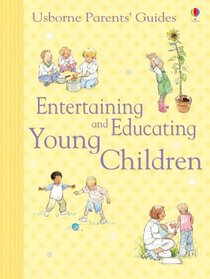 Entertaining and Educating Young Children (Parents' Guides)