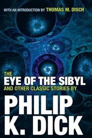 The Eye of the Sibyl and Other Classic Stories (The Collected Stories of Philip K. Dick)