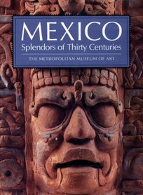 Mexico: Splendors of Thirty Centuries
