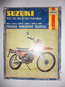 Suzuki 100, 125, 185 and 250cc Trail Bikes, 1979-81 Owner's Workshop Manual (Owners workshop manual)