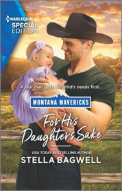 For His Daughter's Sake (Montana Mavericks: Real Cowboys of Bronco Heights, Bk 2) (Harlequin Special Edition, No 2851)