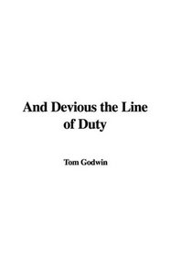 And Devious the Line of Duty