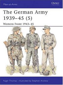The German Army 1939-45 (5) : Western Front 1943-45 (Men-At-Arms Series, 336)