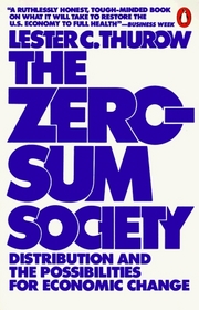 The Zero-Sum Society : Distribution and the Possibilities for Economic Change