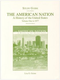 Study Guide for The American Nation: A History of the United States, Volume 1 (to 1877) for American Nation, The: A History of the United States, Volume 1 (to 1877)