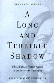 A Long and Terrible Shadow: White Values, and Native Rights in the Americas Since 1492