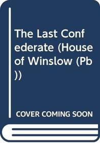 The Last Confederate (House of Winslow)