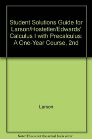 Student Study And Solutions Guide: By Bruce Edwards: Used with ...Larson-Calculus I with Precalculus: A One-Year Course