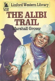 The Alibi Trail: A Larry & Stretch Western (Linford Western Library (Large Print))