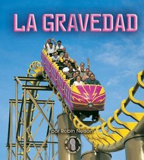La Gravedad/Gravity (Mi Primer Pasa Al Mundo Real / First Step Nonfiction) (Spanish Edition)