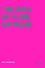 Idea of Pure Critique (Transversals: New Directions in Philosophy Series)