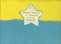 Always Believe in Yourself and Your Dreams (16 Month Calendar) (Calendars)