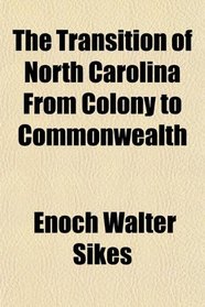 The Transition of North Carolina From Colony to Commonwealth