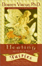Healing with the Fairies: Messages, Manifestations and Love from the World of the Fairies
