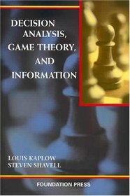 Decision Analysis, Game Theory, and Information (University Casebook Series)